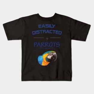 Easily distracted by parrots Kids T-Shirt